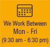 We Work Between Mon - Fri (9:30 am - 6:30 pm)